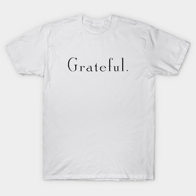 Grateful for Those Possessing an Attitude of Gratitude T-Shirt by tnts